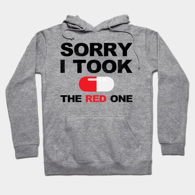 Based and red pilled series Sorry I took the red one with red pill capsule black Hoodie by FOGSJ